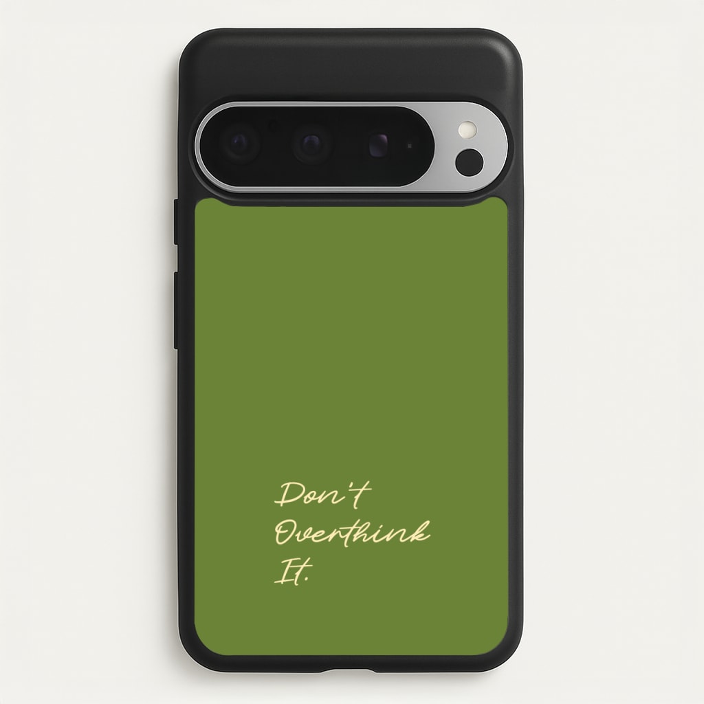 Sage Green Don't Overthink It - Quotes Phone Case for Google Pixel 9 Pro XL