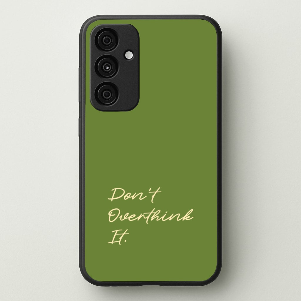 Sage Green Don't Overthink It - Quotes Phone Case for Galaxy A15