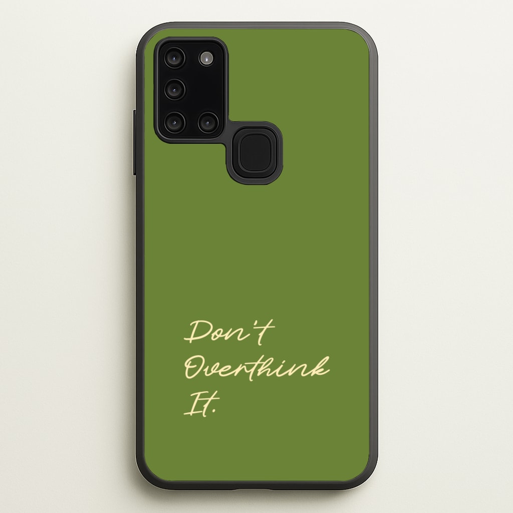 Sage Green Don't Overthink It - Quotes Phone Case for Galaxy A21s