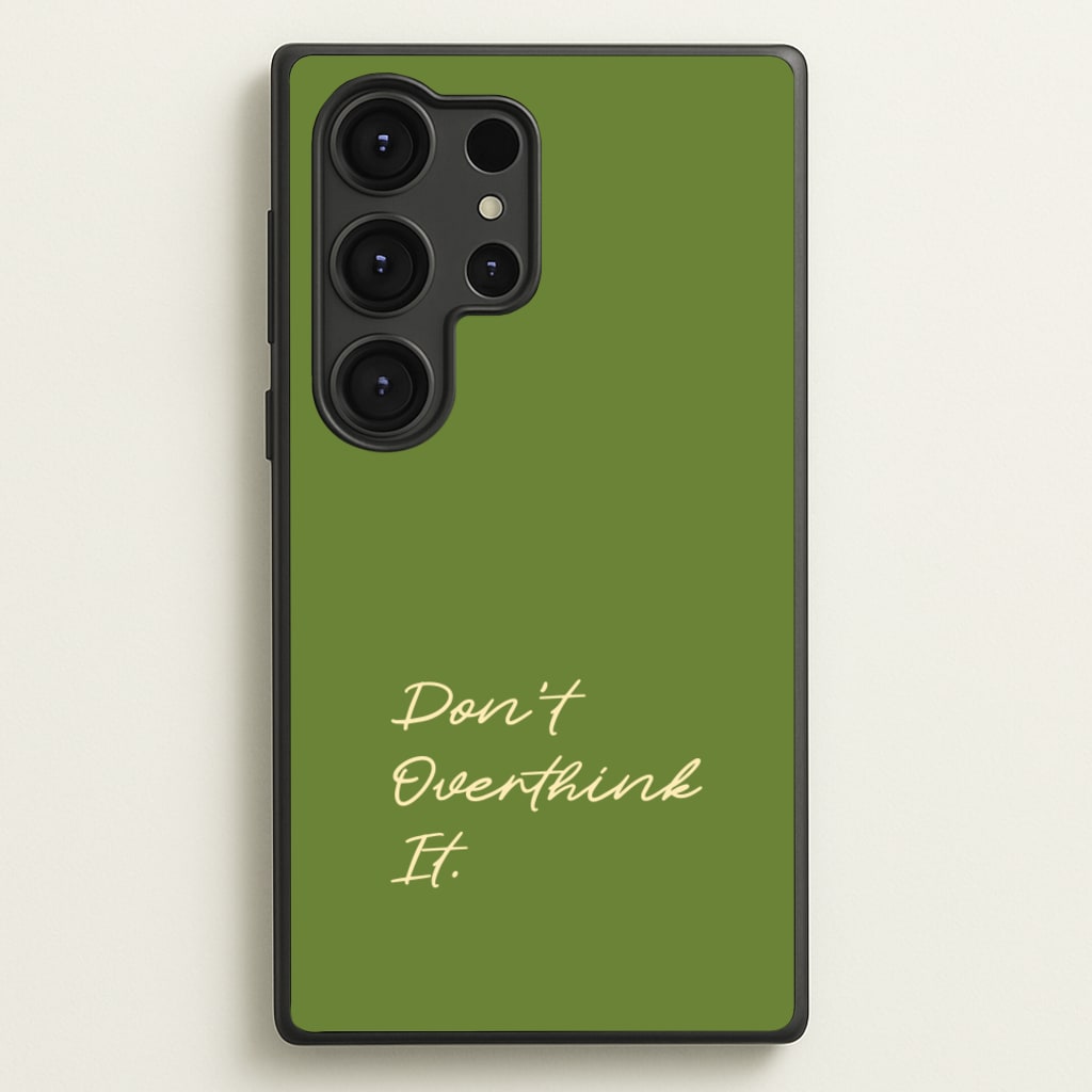 Sage Green Don't Overthink It - Quotes Phone Case for Galaxy S25 Ultra