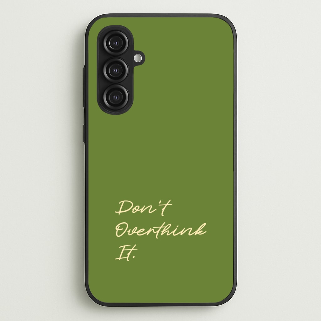 Sage Green Don't Overthink It - Quotes Phone Case for Galaxy S23FE