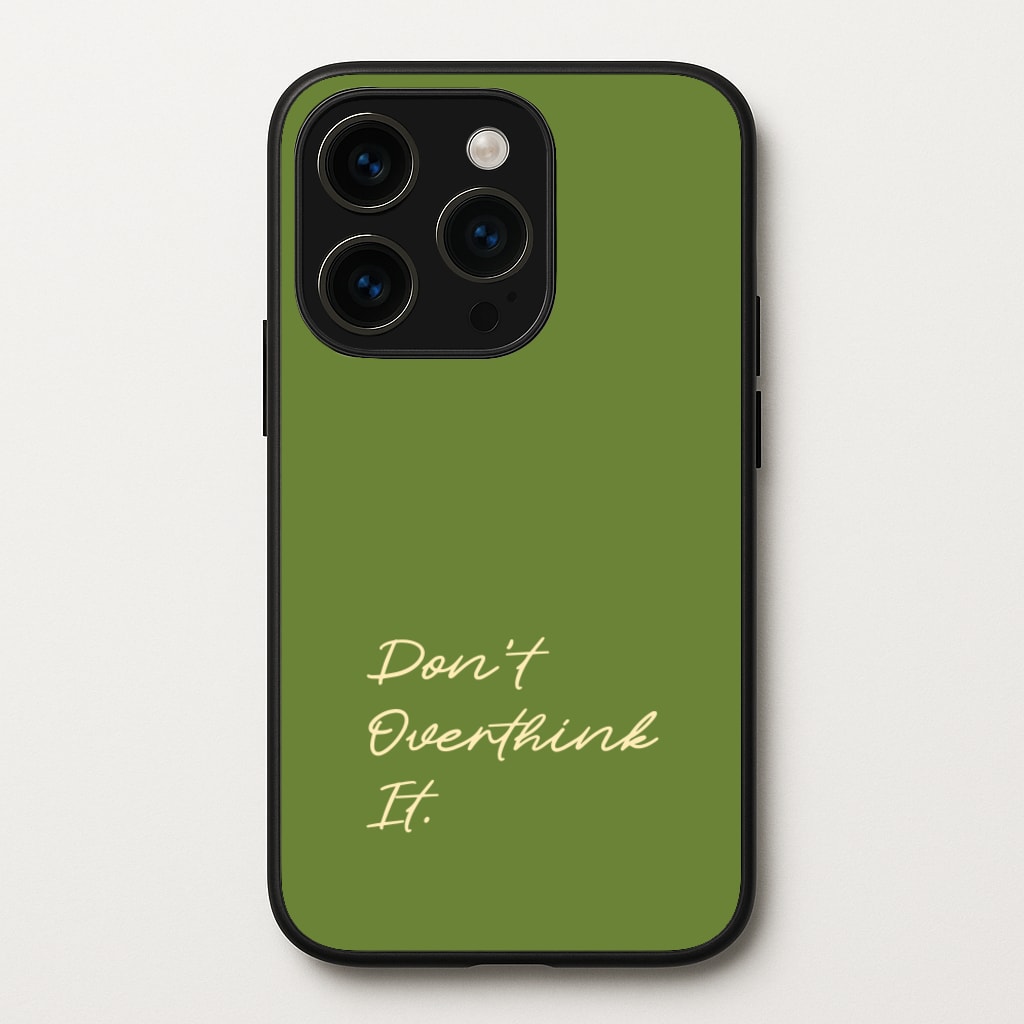 Sage Green Don't Overthink It - Quotes Phone Case for iPhone 15 Pro
