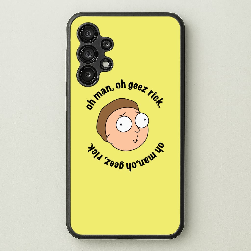 Oh man, oh geez Rick - RAM - Rick And Morty Phone Case for Galaxy A13