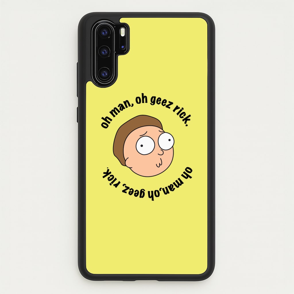 Oh man, oh geez Rick - RAM - Rick And Morty Phone Case for Huawei P30 Pro