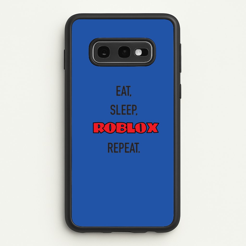 Eat, sleep, repeat - Roblox Phone Case for Galaxy S10e