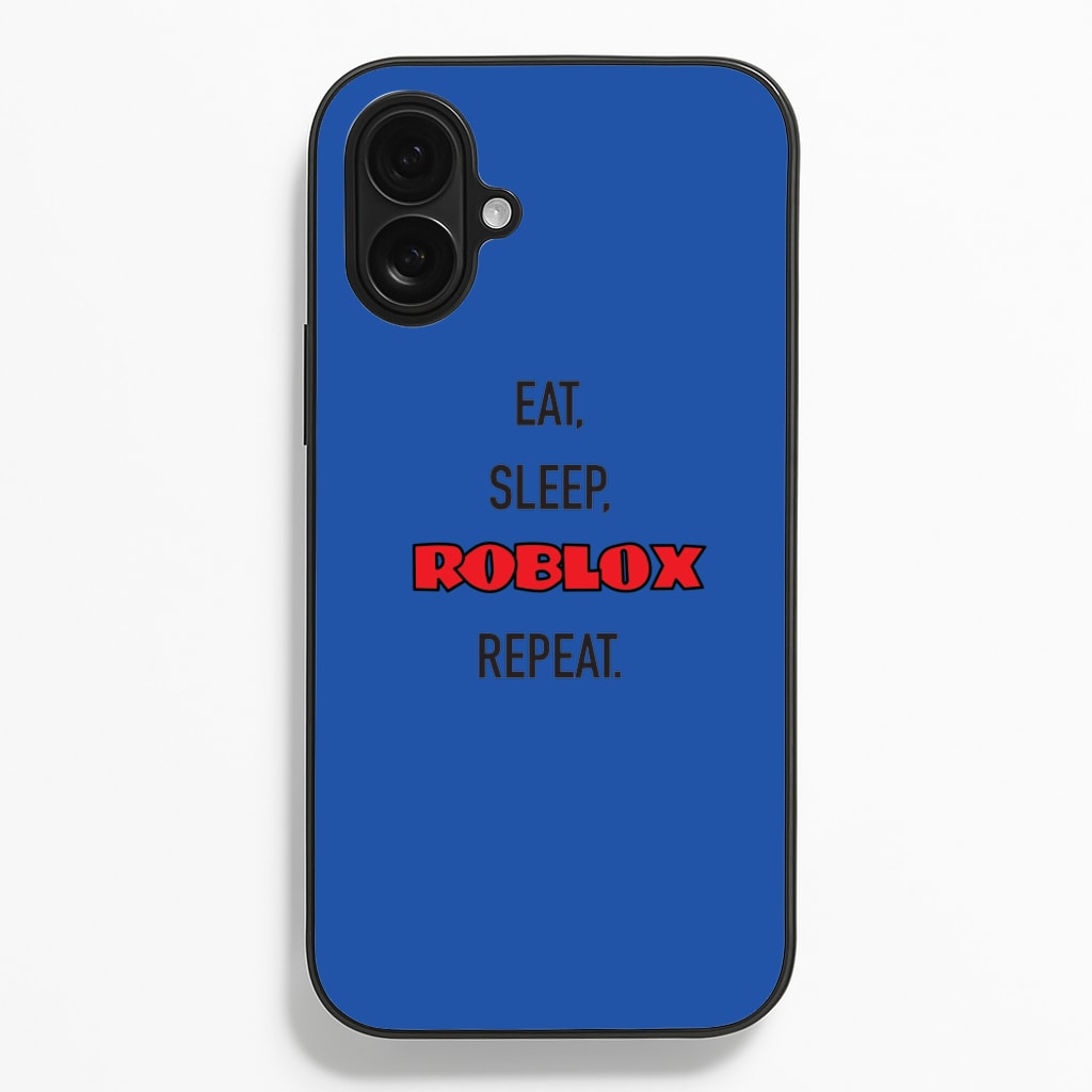 Eat, sleep, repeat - Roblox Phone Case for iPhone 16 Plus
