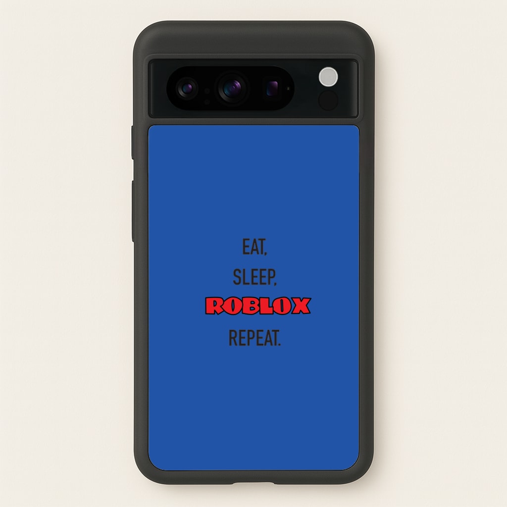 Eat, sleep, repeat - Roblox Phone Case for Google Pixel 8 Pro