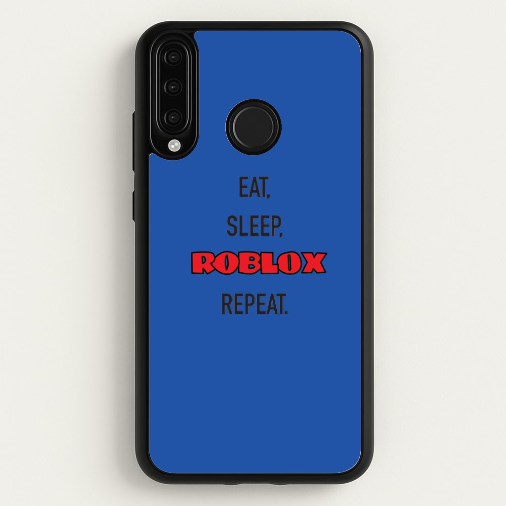 Eat, sleep, repeat - Roblox Phone Case for Huawei P30 Lite