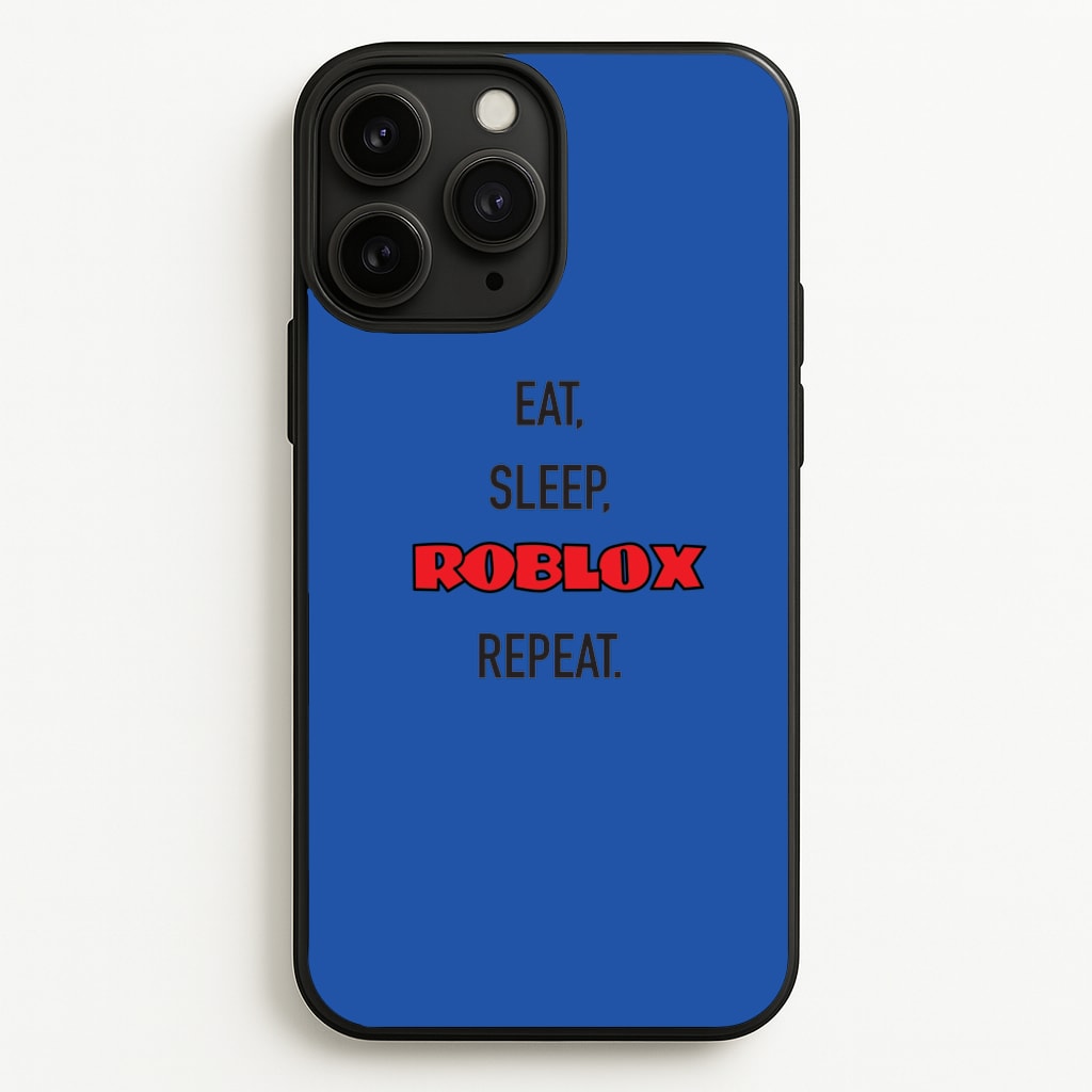 Eat, sleep, repeat - Roblox Phone Case for iPhone 11 Pro Max