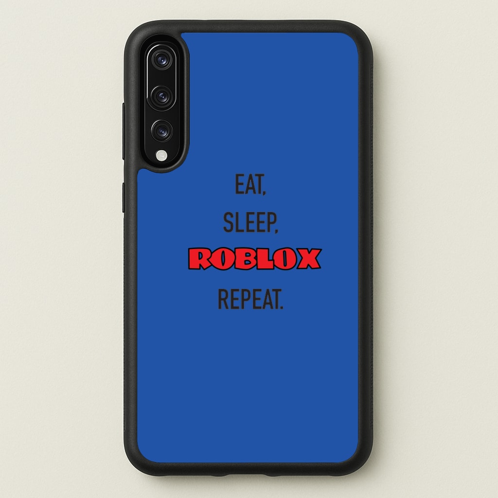Eat, sleep, repeat - Roblox Phone Case for Huawei P20 Pro
