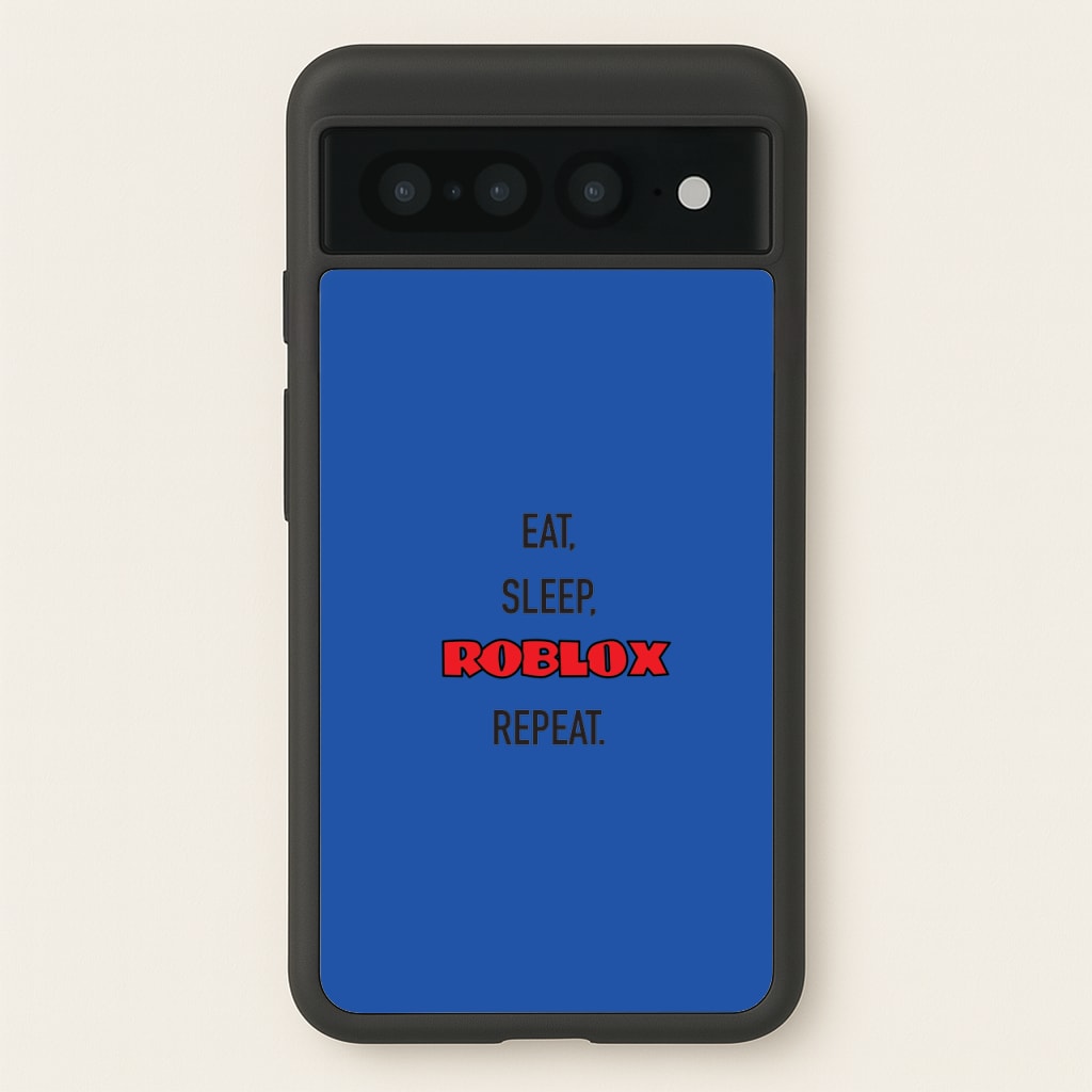 Eat, sleep, repeat - Roblox Phone Case for Google Pixel 7 Pro