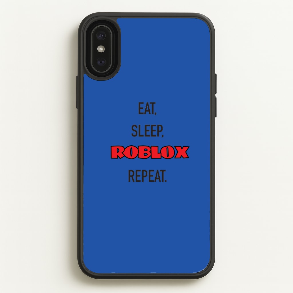 Eat, sleep, repeat - Roblox Phone Case for iPhone XS Max