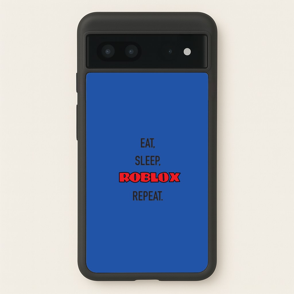 Eat, sleep, repeat - Roblox Phone Case for Google Pixel 7