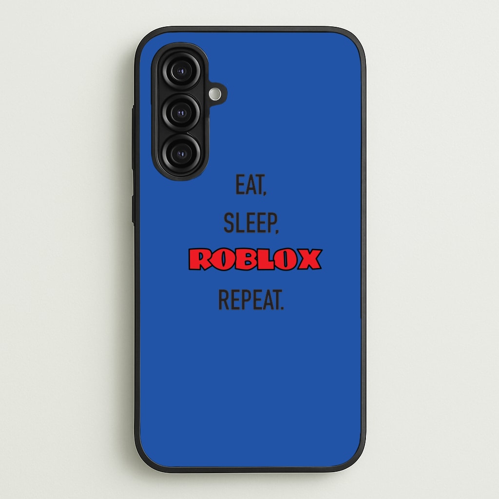 Eat, sleep, repeat - Roblox Phone Case for Galaxy A16