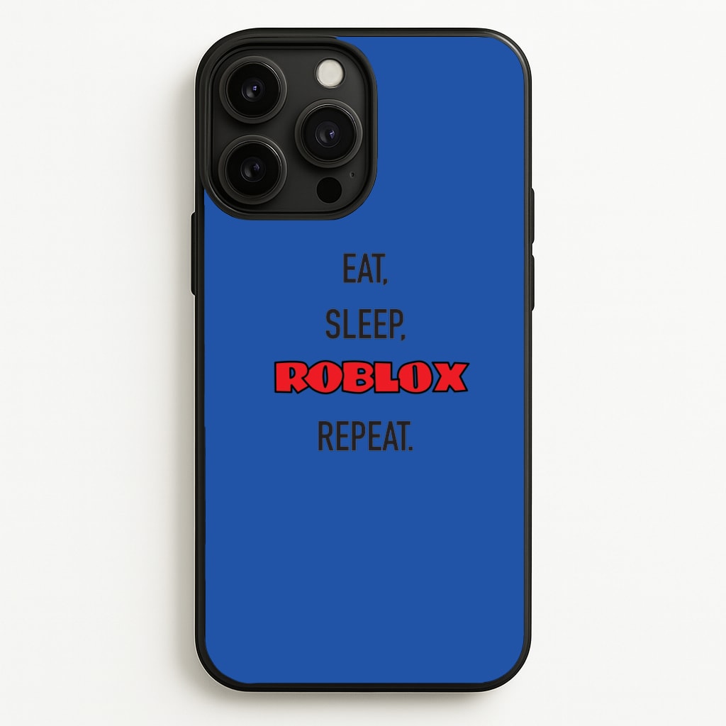 Eat, sleep, repeat - Roblox Phone Case for iPhone 13 Pro Max