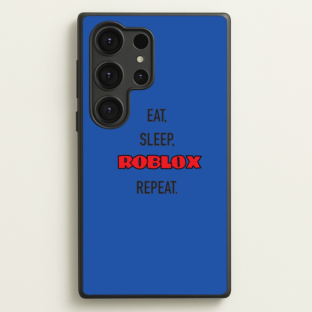 Eat, sleep, repeat - Roblox Phone Case for Galaxy S25 Ultra