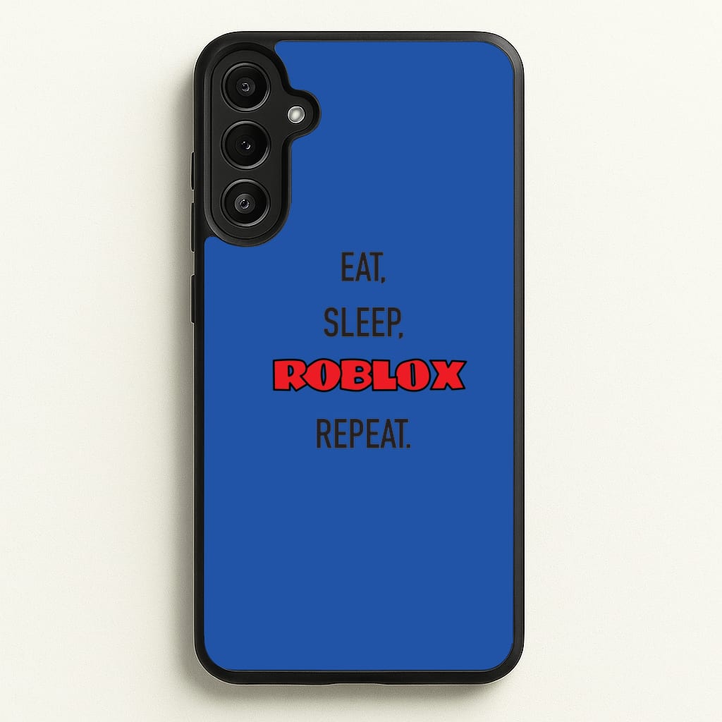 Eat, sleep, repeat - Roblox Phone Case for Galaxy A36