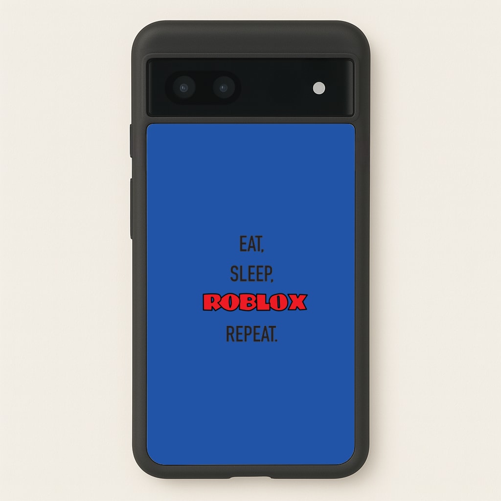 Eat, sleep, repeat - Roblox Phone Case for Google Pixel 6a
