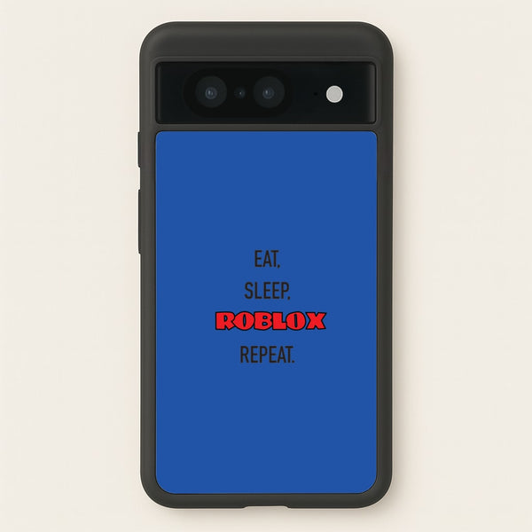 Eat, sleep, repeat - Roblox Phone Case for Google Pixel 8