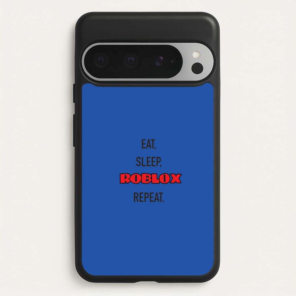 Eat, sleep, repeat - Roblox Phone Case for Google Pixel 9 Pro XL