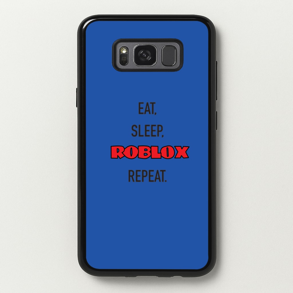 Eat, sleep, repeat - Roblox Phone Case for Galaxy S8
