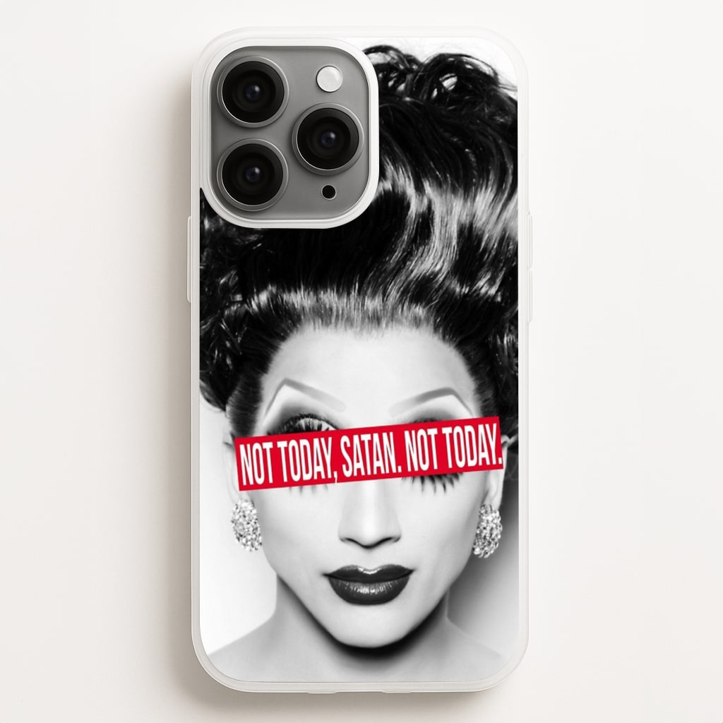 Not Today, Satan. Not Today - Drag Queen's Drag Race - RuPaul Phone Case for iPhone 16 Pro Max