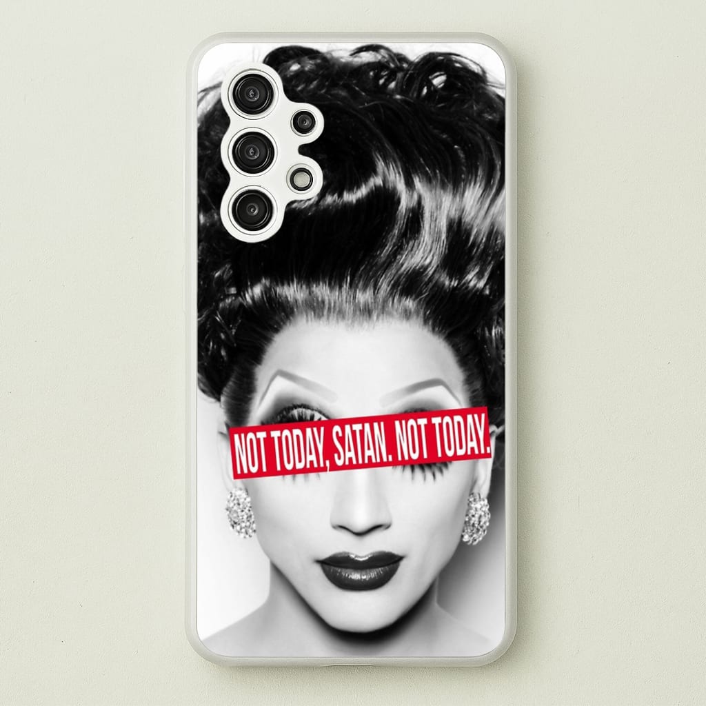 Not Today, Satan. Not Today - Drag Queen's Drag Race - RuPaul Phone Case for Galaxy A13