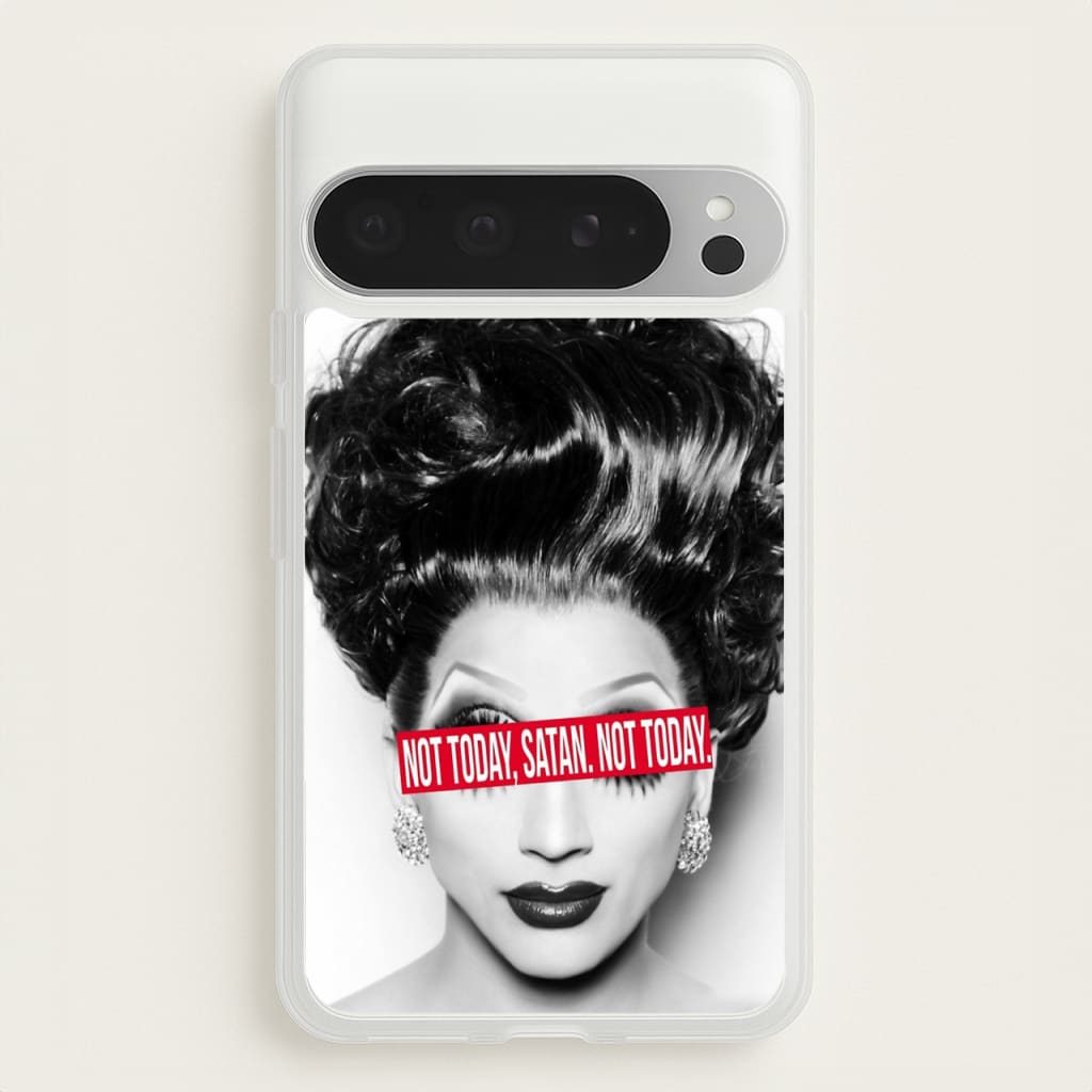 Not Today, Satan. Not Today - Drag Queen's Drag Race - RuPaul Phone Case for Google Pixel 9 Pro XL