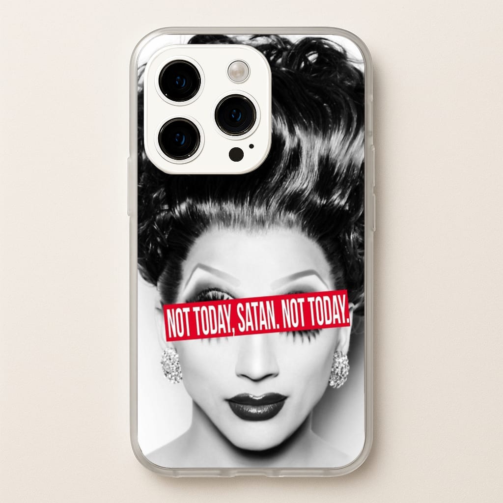 Not Today, Satan. Not Today - Drag Queen's Drag Race - RuPaul Phone Case for iPhone 15 Pro