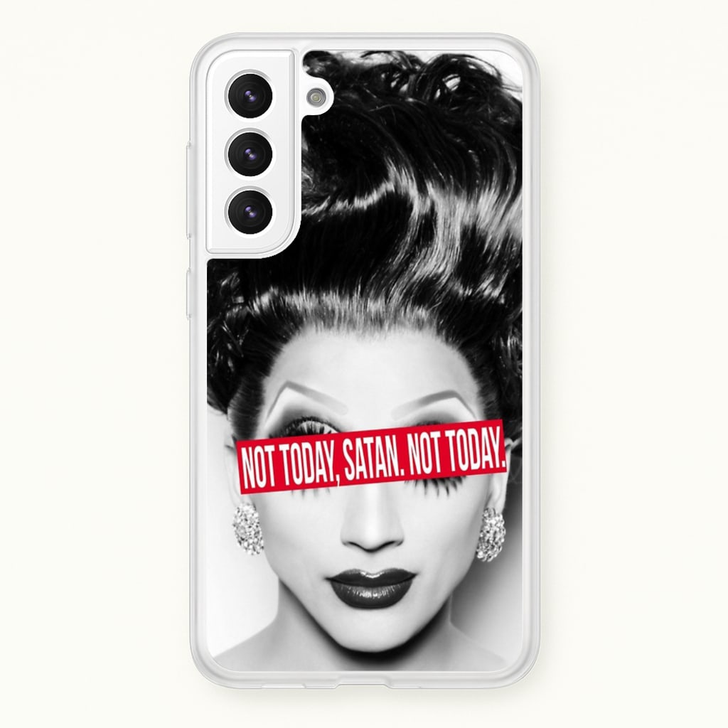 Not Today, Satan. Not Today - Drag Queen's Drag Race - RuPaul Phone Case for Galaxy S21FE