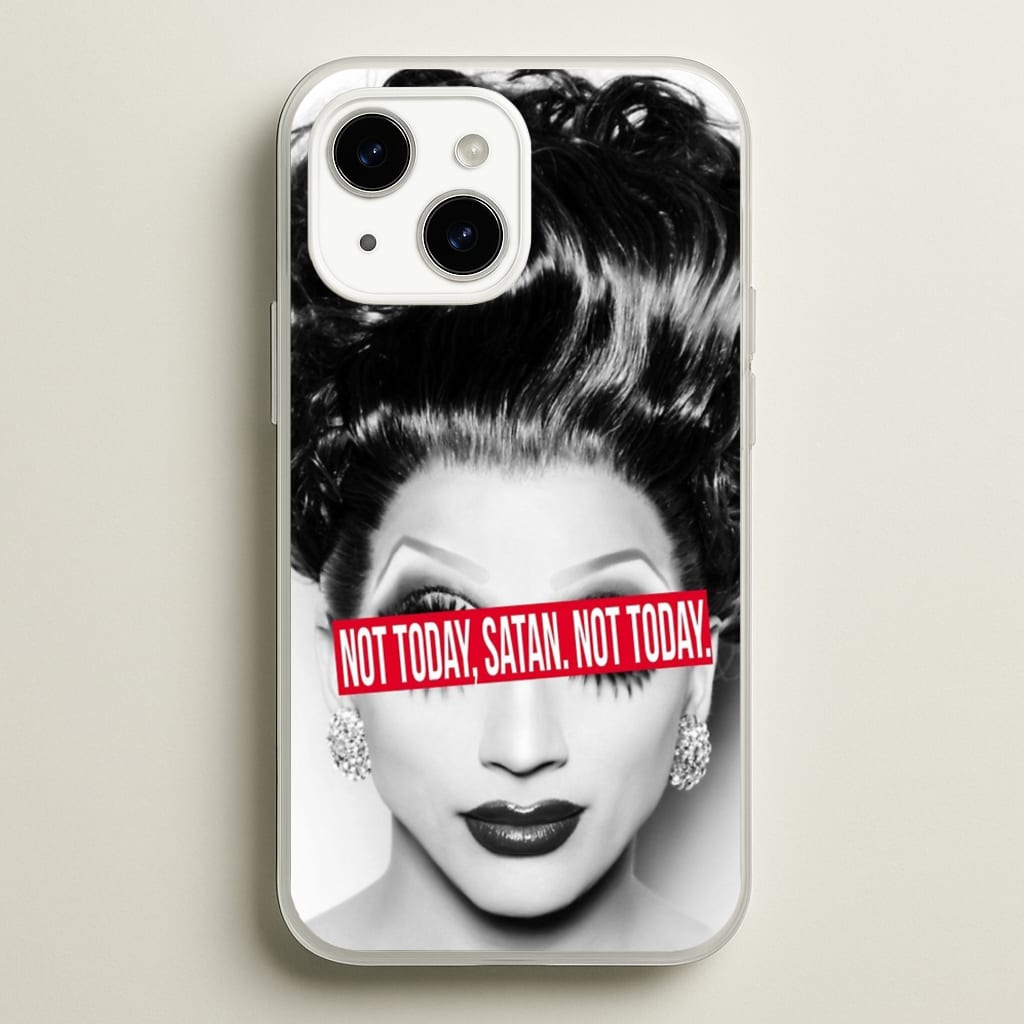 Not Today, Satan. Not Today - Drag Queen's Drag Race - RuPaul Phone Case for iPhone 14 Plus