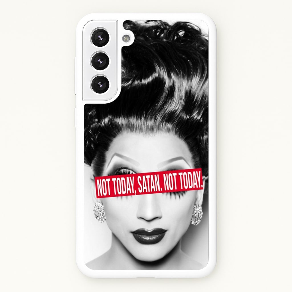Not Today, Satan. Not Today - Drag Queen's Drag Race - RuPaul Phone Case for Galaxy S22 Plus