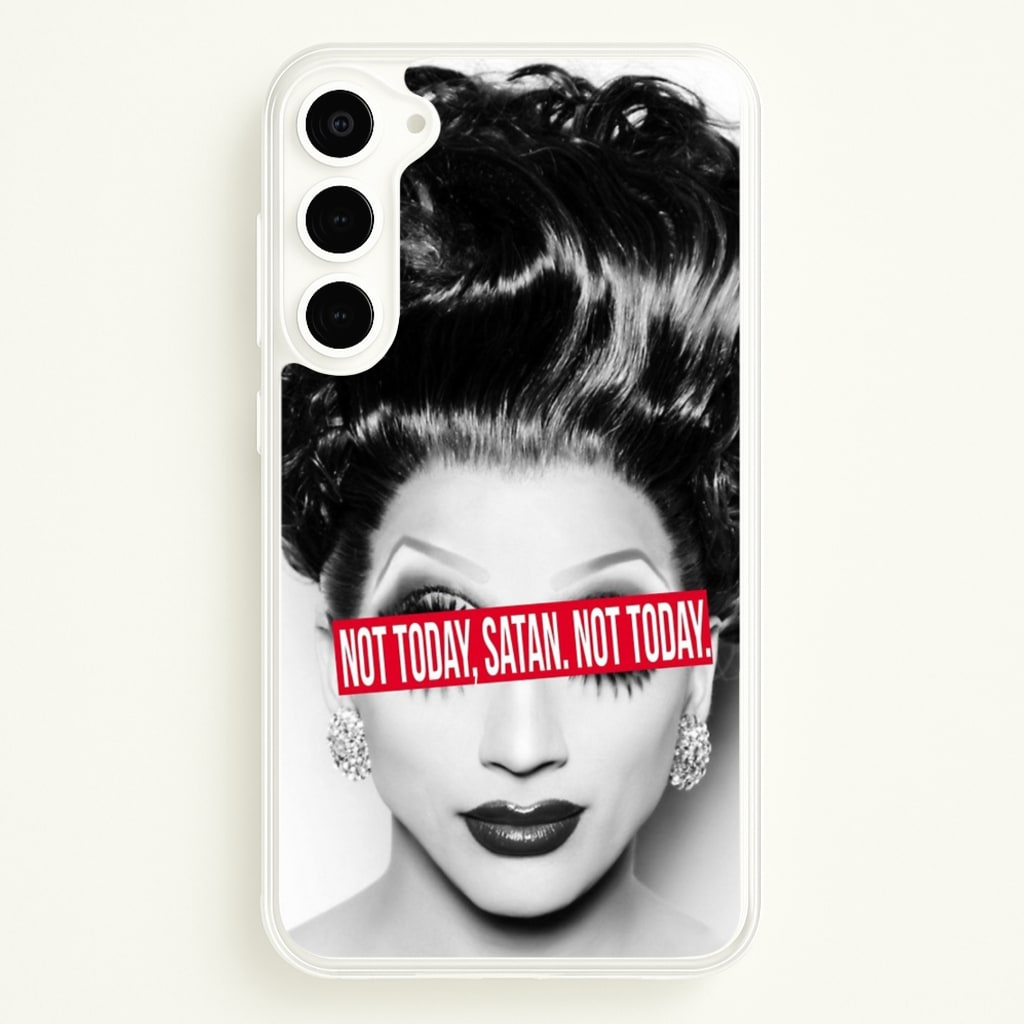 Not Today, Satan. Not Today - Drag Queen's Drag Race - RuPaul Phone Case for Galaxy S23 Plus