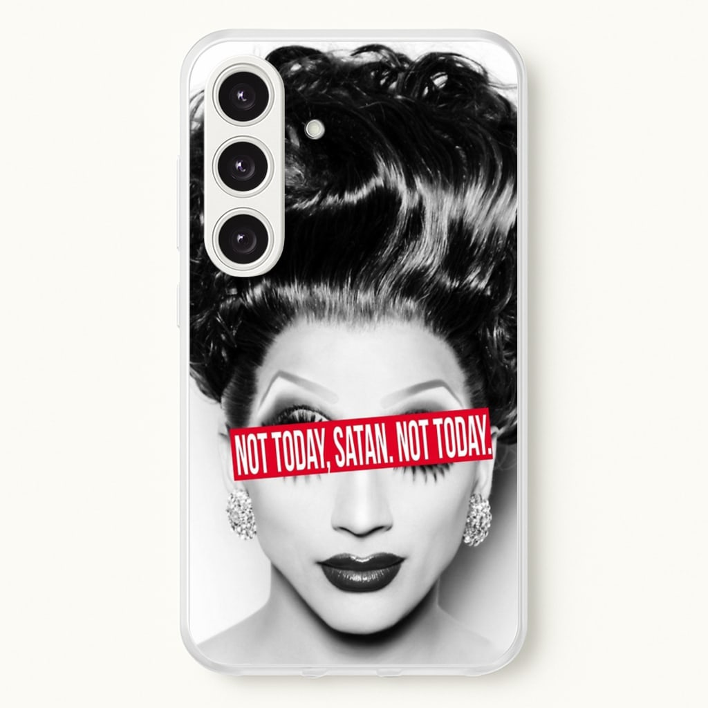 Not Today, Satan. Not Today - Drag Queen's Drag Race - RuPaul Phone Case for Galaxy S25 Plus