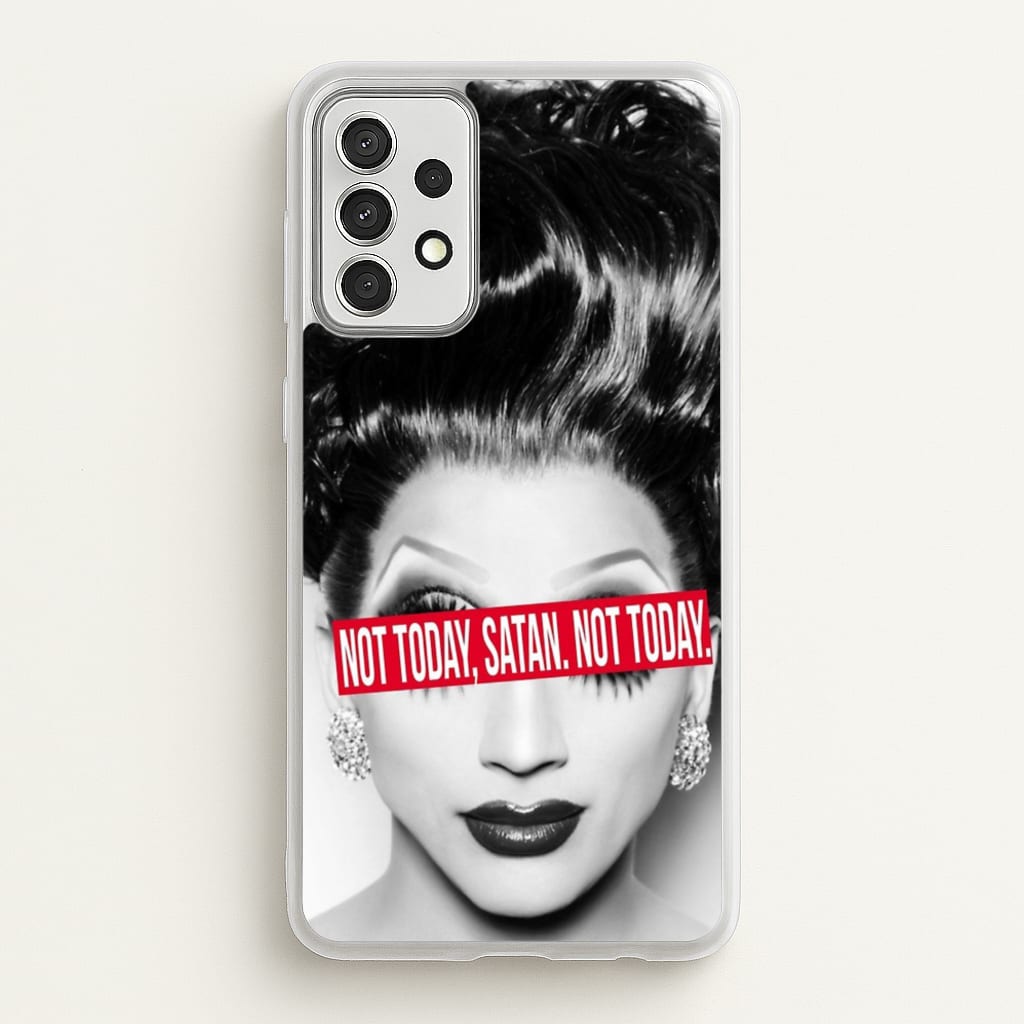 Not Today, Satan. Not Today - Drag Queen's Drag Race - RuPaul Phone Case for Galaxy A52 / A52s