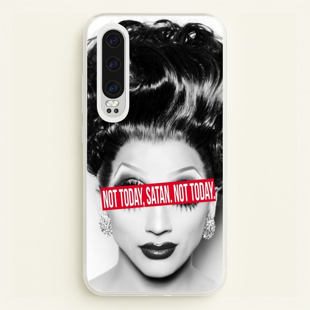 Not Today, Satan. Not Today - Drag Queen's Drag Race - RuPaul Phone Case for Huawei P30