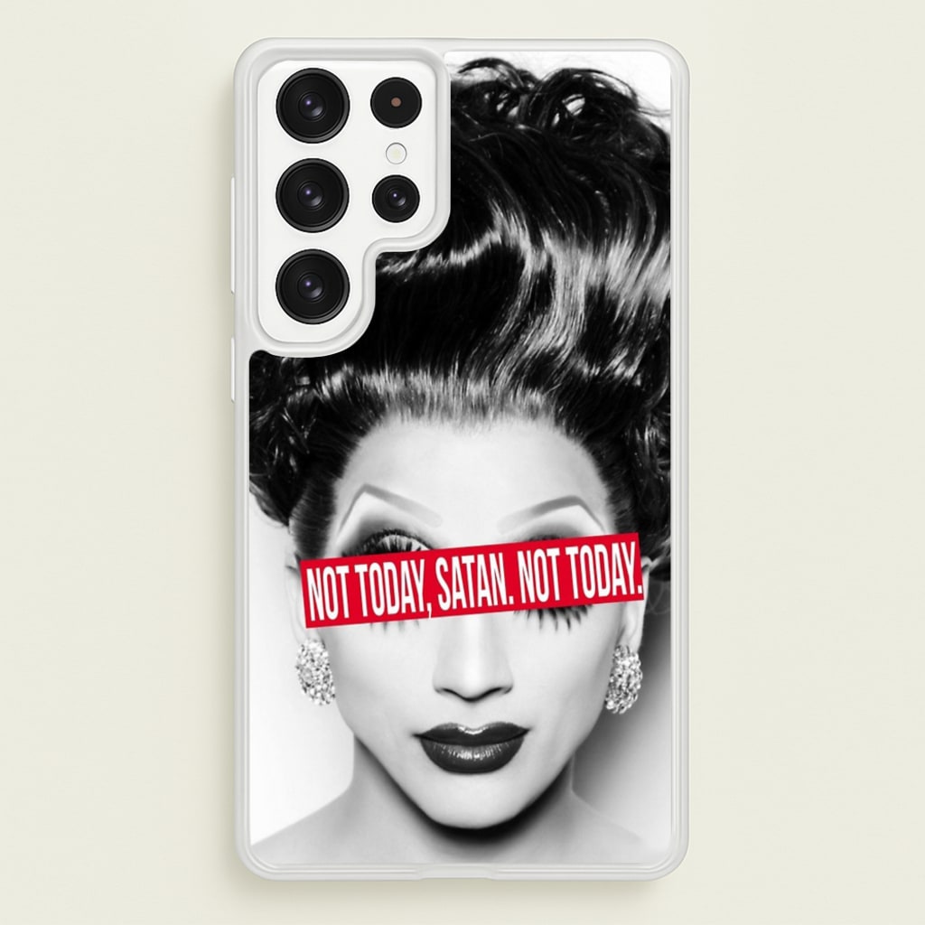 Not Today, Satan. Not Today - Drag Queen's Drag Race - RuPaul Phone Case for Galaxy S22 Ultra