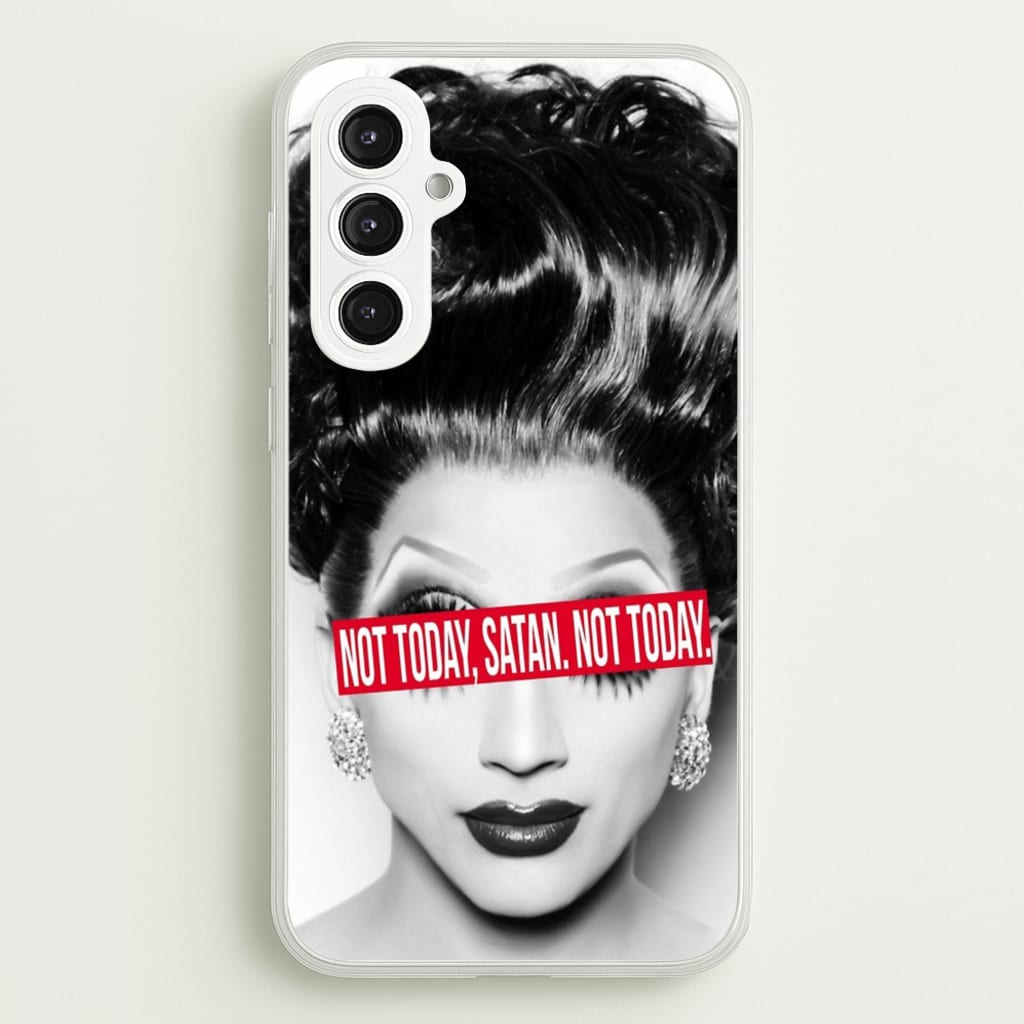 Not Today, Satan. Not Today - Drag Queen's Drag Race - RuPaul Phone Case for Galaxy S23FE