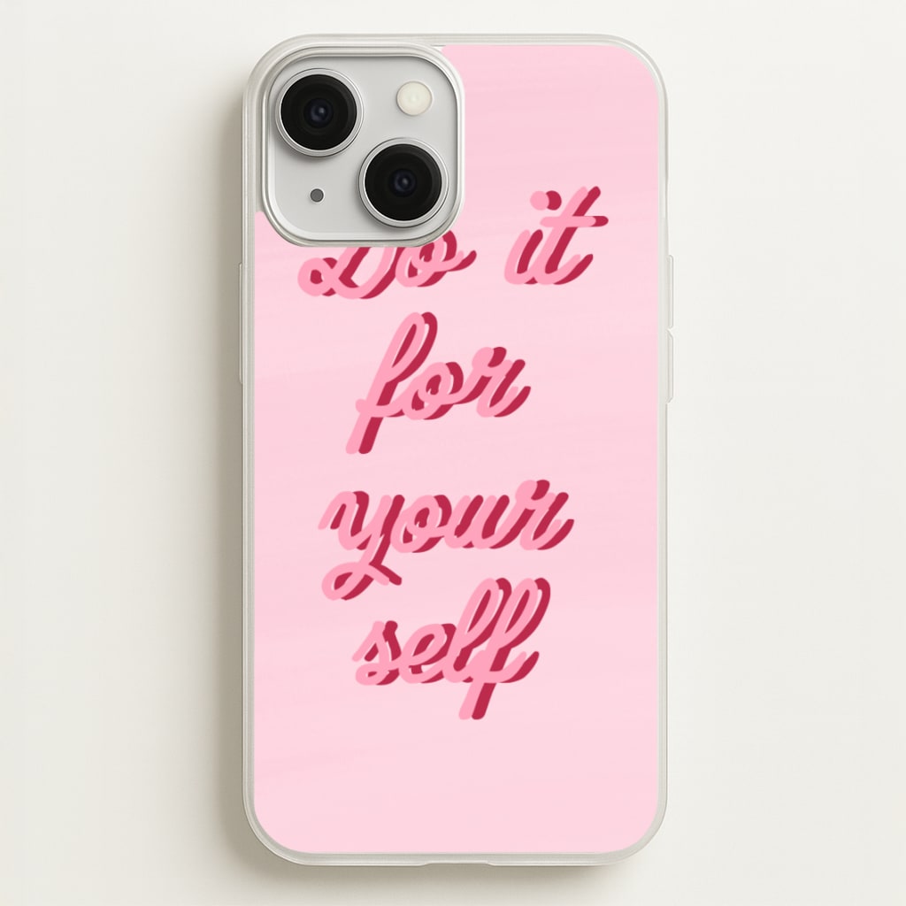 Do It For Your Self - Sassy Quotes - Sassy Quotes Phone Case for iPhone 13