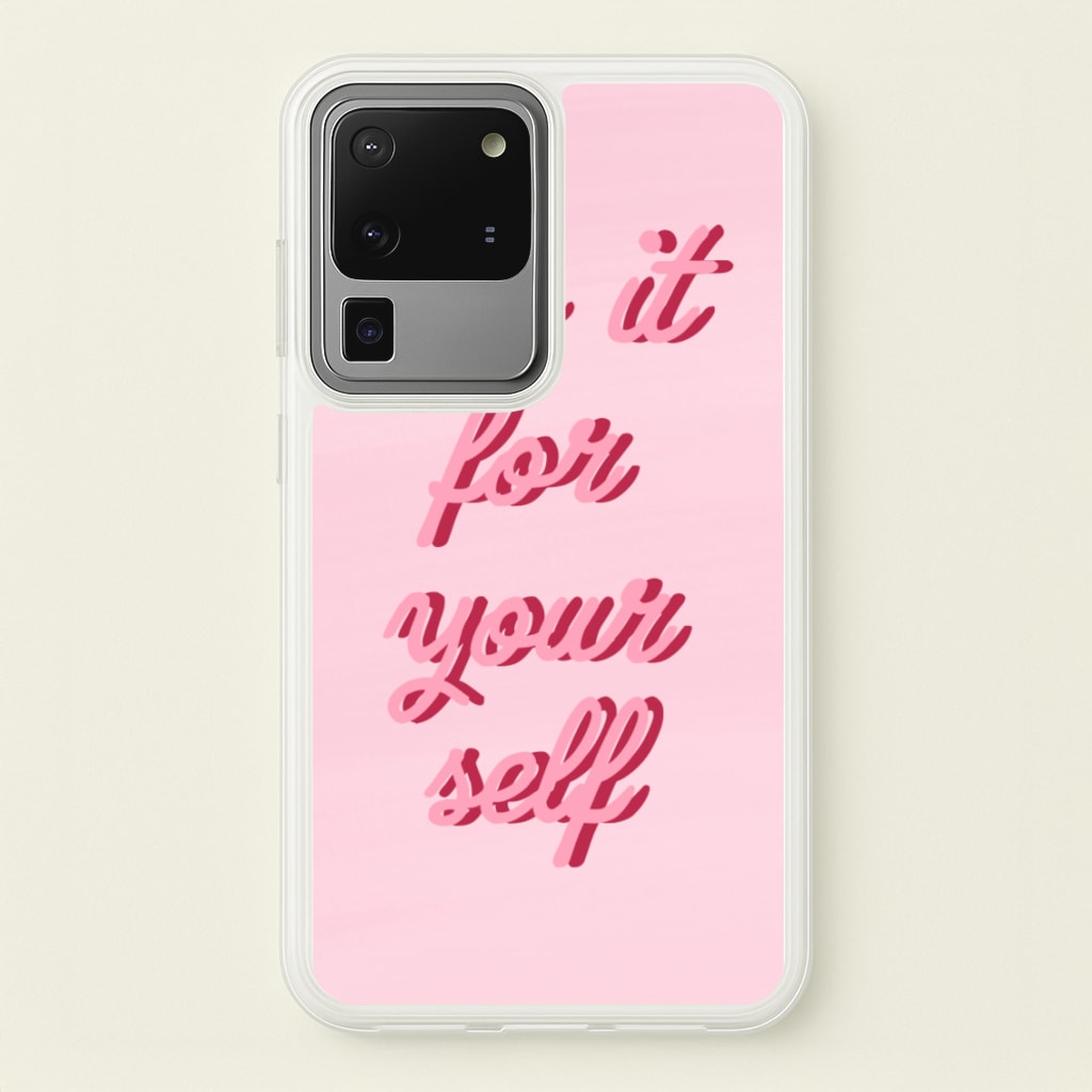 Do It For Your Self - Sassy Quotes - Sassy Quotes Phone Case for Galaxy S20 Ultra