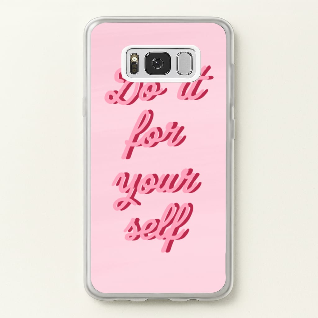 Do It For Your Self - Sassy Quotes - Sassy Quotes Phone Case for Galaxy S8 Plus