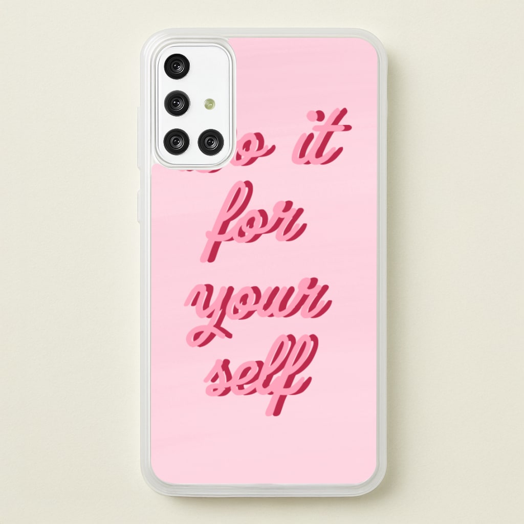 Do It For Your Self - Sassy Quotes - Sassy Quotes Phone Case for Galaxy A71