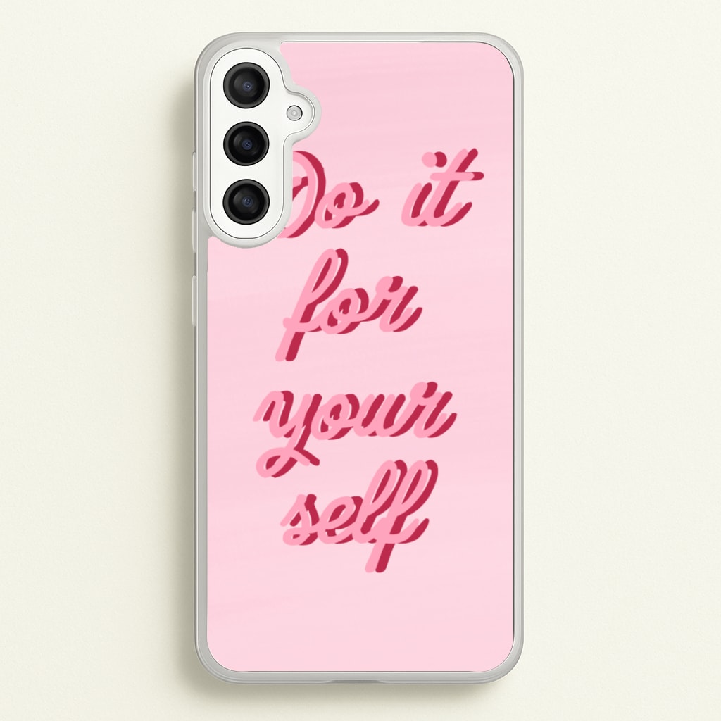 Do It For Your Self - Sassy Quotes - Sassy Quotes Phone Case for Galaxy A34