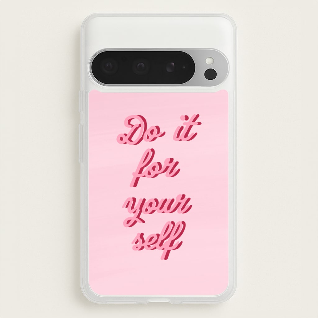 Do It For Your Self - Sassy Quotes - Sassy Quotes Phone Case for Google Pixel 9 Pro XL