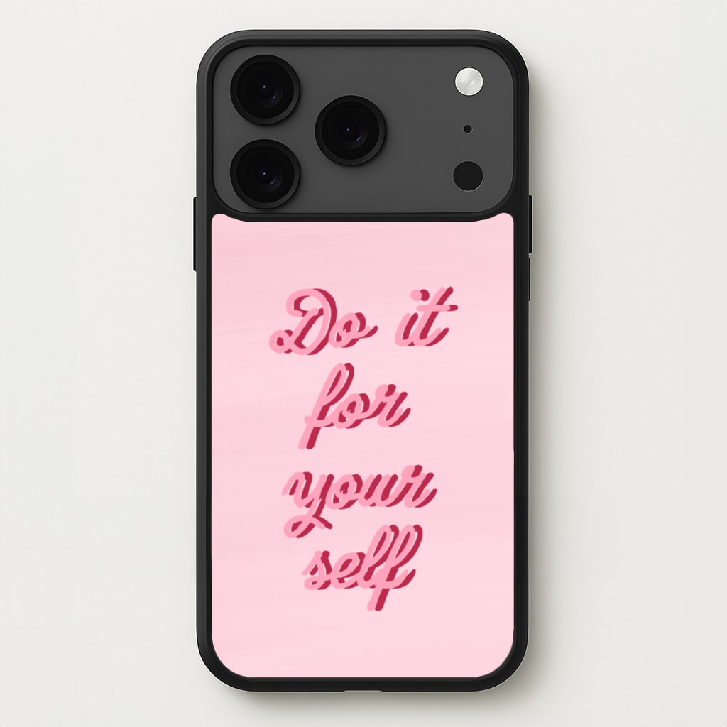 Do It For Your Self - Sassy Quotes Phone Case for iPhone 17 Pro