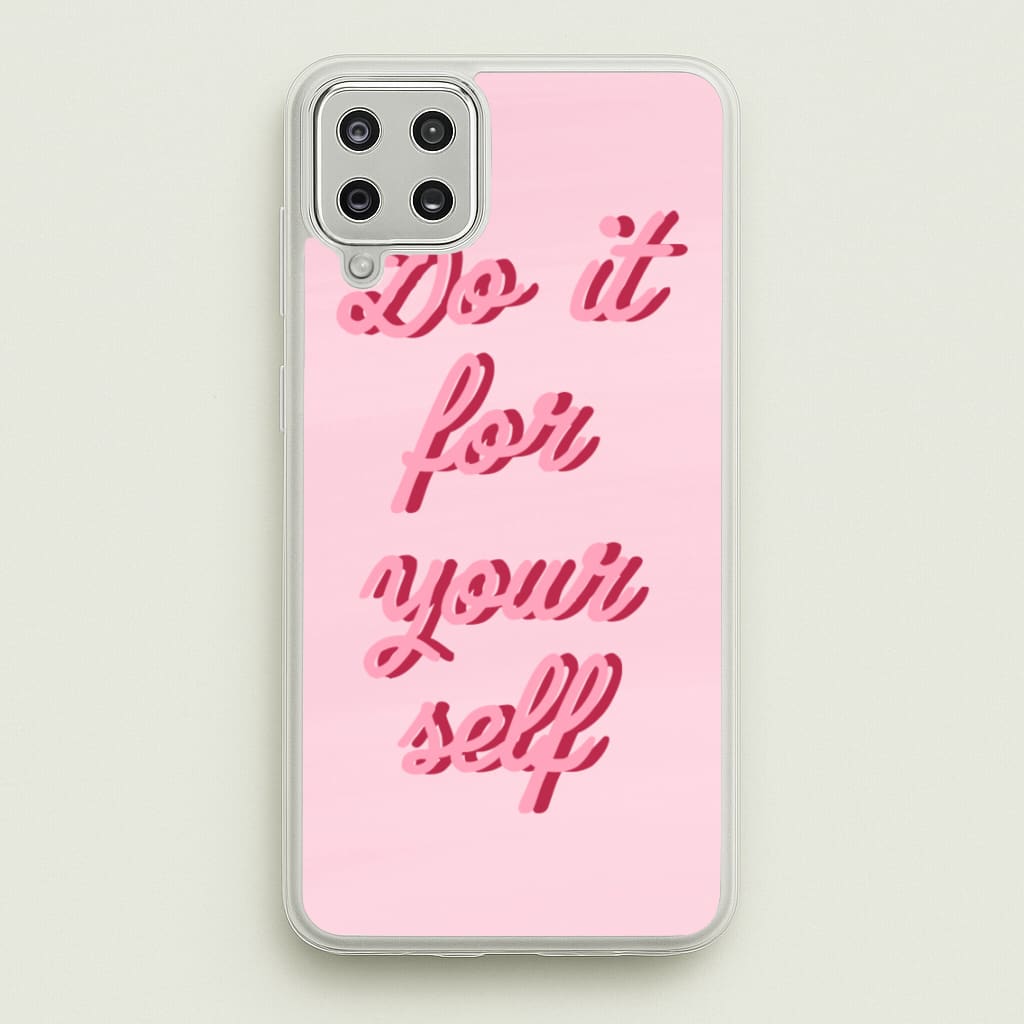 Do It For Your Self - Sassy Quotes - Sassy Quotes Phone Case for Galaxy A12