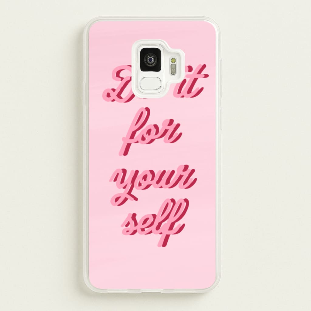 Do It For Your Self - Sassy Quotes - Sassy Quotes Phone Case for Galaxy S9