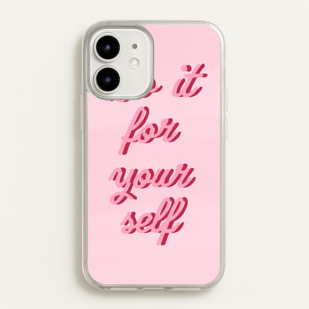 Do It For Your Self - Sassy Quotes - Sassy Quotes Phone Case for iPhone 12 / 12 Pro