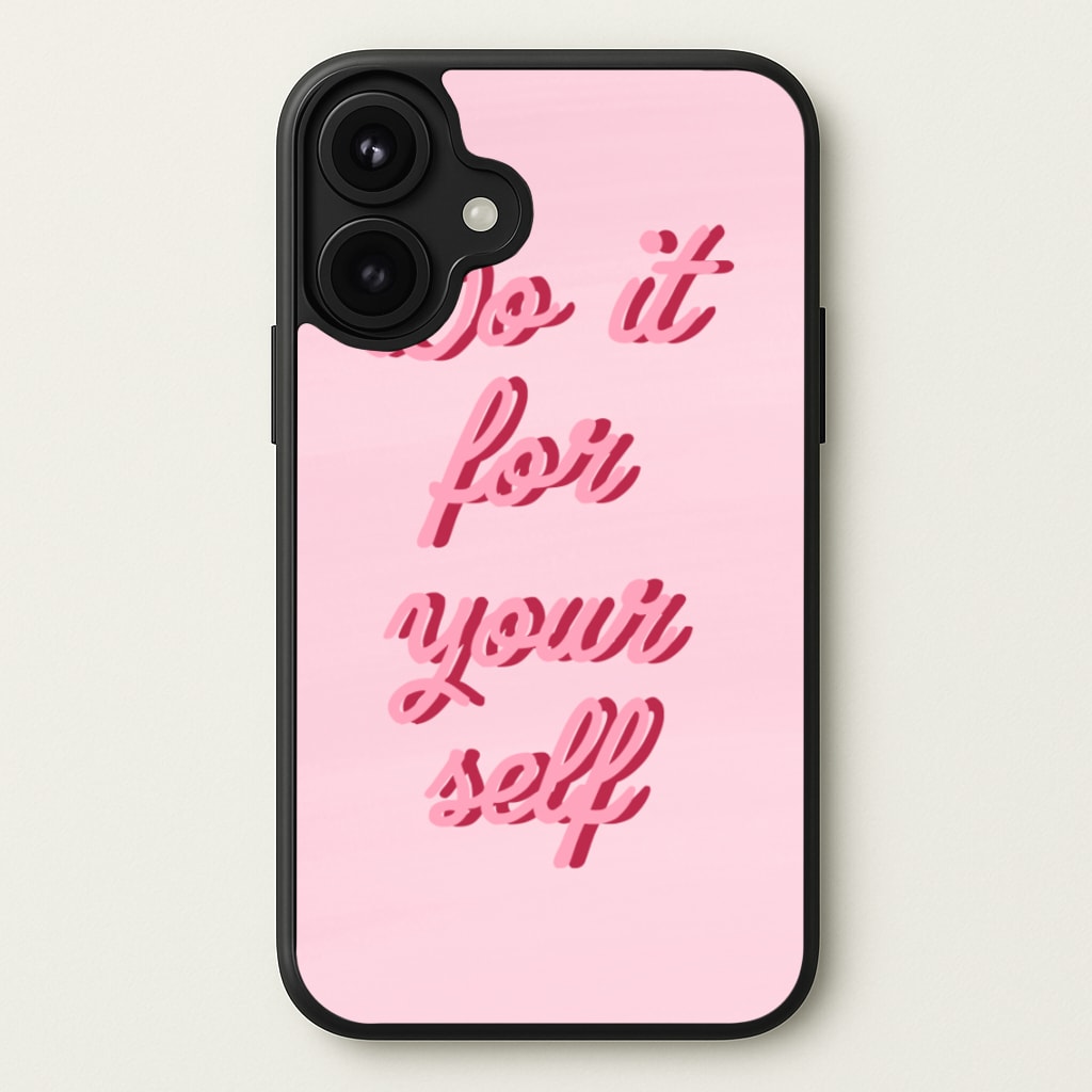 Do It For Your Self - Sassy Quotes Phone Case for iPhone 17