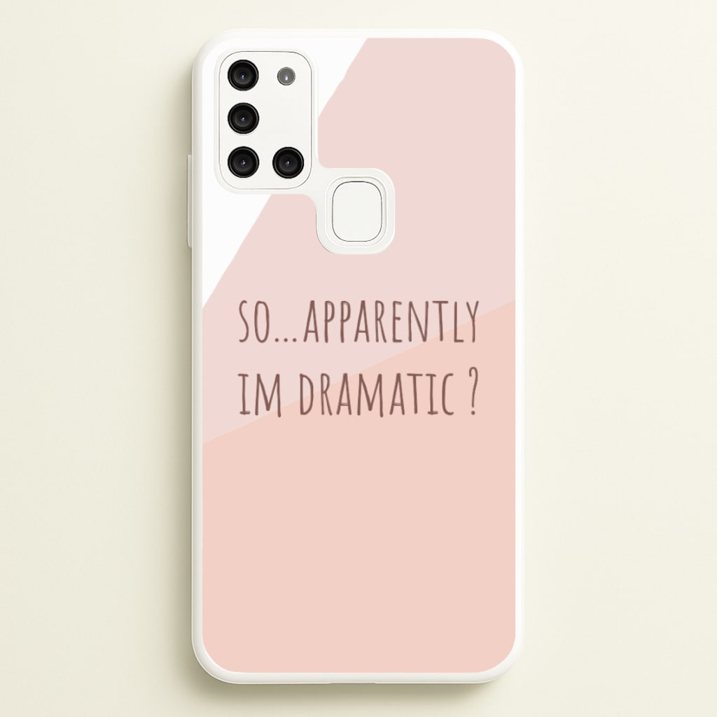 Apparently Im Dramatic - Sassy Quotes - Sassy Quotes Phone Case for Galaxy A21s